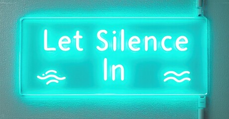 Aufkleber - Bright neon sign displays text, Let Silence In. Waves flank words. Turquoise glow contrasts dark background. Minimalist design.