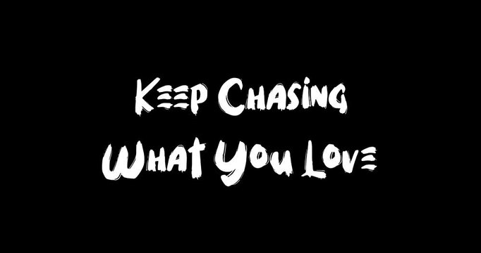 Grunge Transition Effect Animated Bold Text Typography Quotation Keep Chasing What You Love