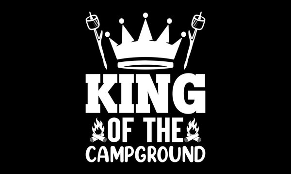 King of the campground Custom t-shirt Printable Design Cut File for Cricut and Silhouette – Instant Download for DIY