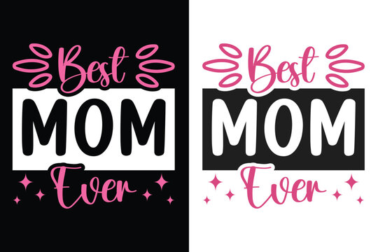 Best Mom Ever Typography Design, Gift For Mother
