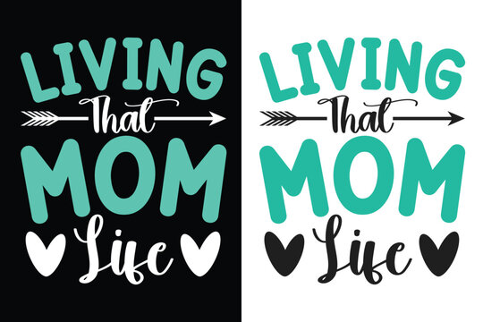 Living That Mom Life Typography Design, Mom Typography Design, Gift For Mother