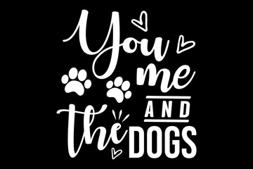 Leinwandbilder - You me and dog svg Dog quotes typography t-shirt design for cricut.