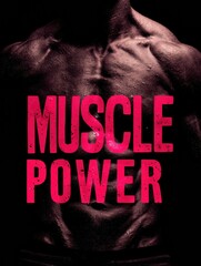 Poster - Powerful Typographic Design Featuring the Phrase Muscle Power Over a Muscular Physique During a Fitness-Inspired Creative Session