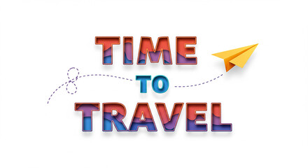 Poster - Colorful layered paper cut out letters spell out Time to Travel, with a yellow paper airplane and dotted line on a white background.