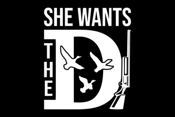 Poster - She wants the D svg hunting quotes typography t-shirt design for cricut.