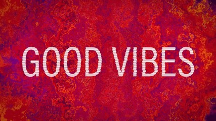 Poster - Displaying GOOD VIBES text pulsing across red purple orange marbled backdrop using 3D render style