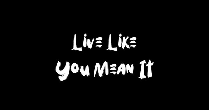 Grunge Transition Effect Animated Bold Text Typography Quotation  Live Like You Mean It.