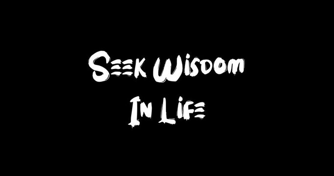 Grunge Transition Effect Animated Bold Text Typography Quotation   Seek Wisdom In Life