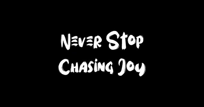 Grunge Transition Effect Animated Bold Text Typography Quotation Never Stop Chasing Joy