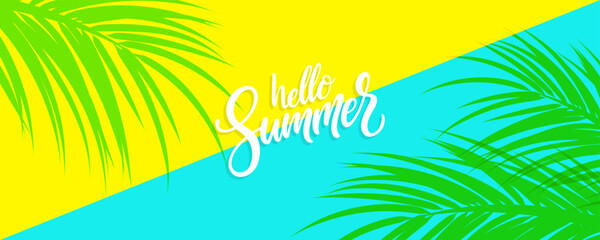 Poster - Hello Summer banner. Summertime background with palm leaves and hand lettering for Summer season creative graphic design. Vector illustration.