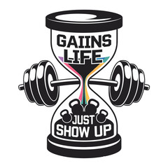 Fototapete - An hourglass design incorporates a barbell and kettlebells, emphasizing themes of fitness and perseverance with the words GAIINS LIFE and JUST SHOW UP.