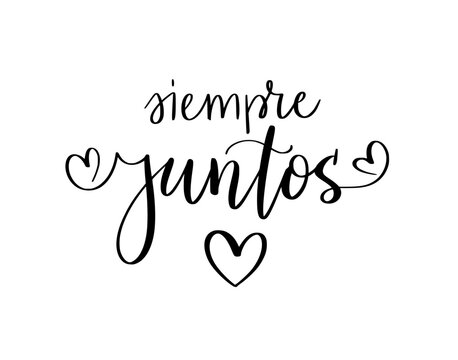 Siempre juntos. Always together in Spanish. Vector design. Elegant calligraphy with a timeless, romantic feel. Perfect for wedding designs, anniversary cards, home decor, and printable wall art. Ready