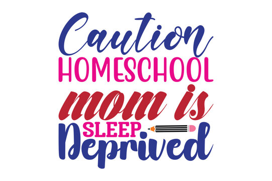 caution homeschool mom is sleep deprived