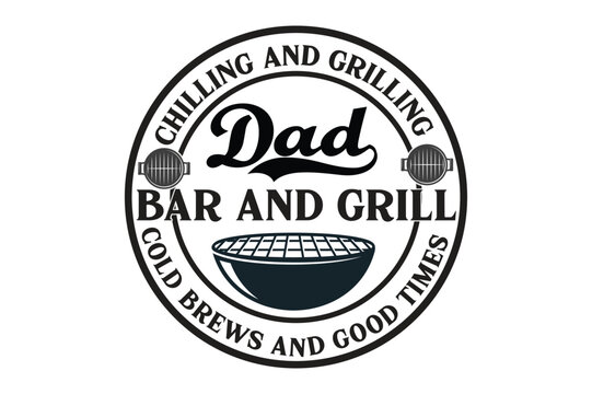 chilling and grilling dad’s bar and grill cold brews and good times