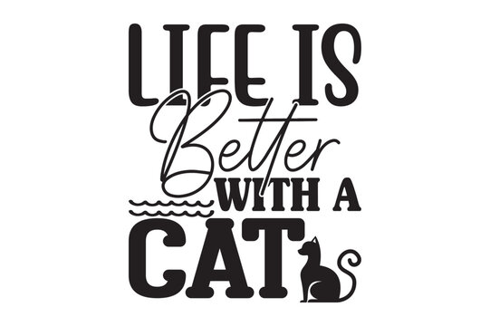 Life is Better with a Cat,cat svg design.
