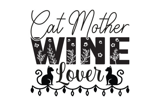 Cat Mother Wine Lover,cat svg design.