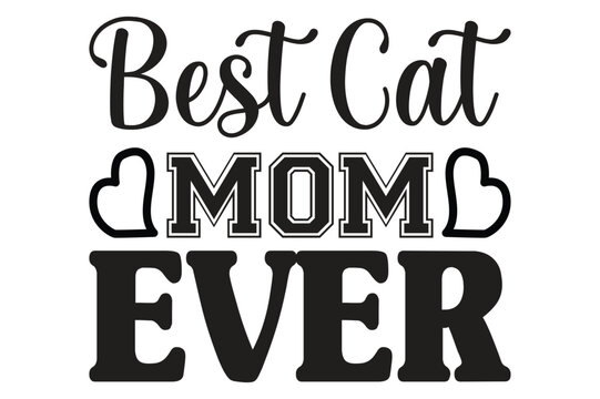 Best Cat Mom Ever t shirt design