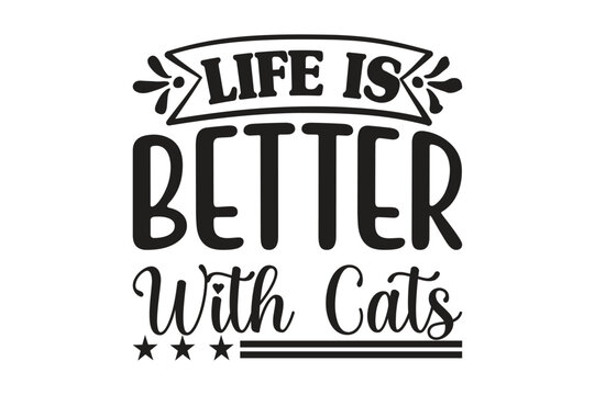 Life is Better with Cats t shirt design