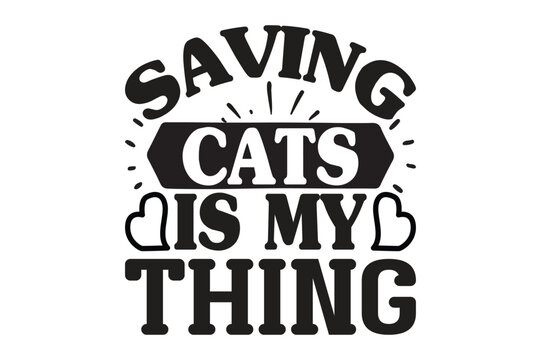 Saving Cats is My Thing t-shirt design