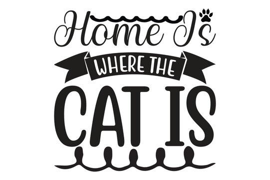 home is where the cat is t-shirt design