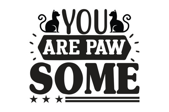 you are paw some t-shirt desig
