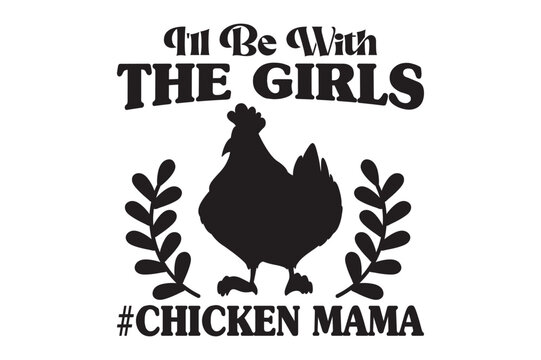  I'll Be With The Girls,t-shirt design