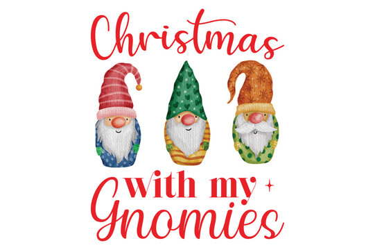Christmas with my gnomies, Christmas gnomes sublimation svg design