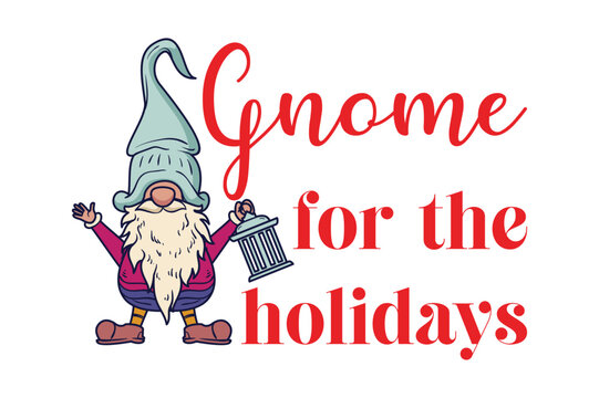 Gnome for the holidays, Christmas gnomes sublimation svg design