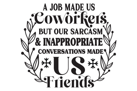 A Job Made Us Coworkers But Our Sarcasm & Inappropriate Conversations Made Us Friends, Coworker Christmas Ornaments SVG design