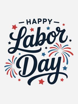 Happy Labor Day - Labour Day USA with motivational text. Good for T-shirts, September first Monday, USA holiday. United States national flag colors and hand lettering text design.
