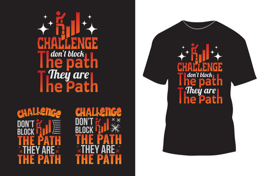 Challenge don't block the path they are the path typography t shirt design