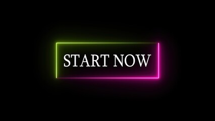 Poster - Neon sign with the text start now displayed inside a glowing frame on a black background suitable for website or app promotion