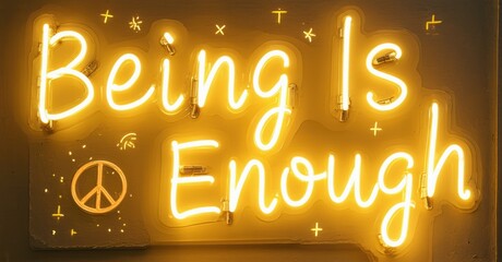 Aufkleber - Bright neon sign displays positive message. Words Being Is Enough glow against dark background. Peace symbol present.