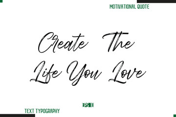 Poster - Create The Life You Love Brush Calligraphy Text Motivational Quote