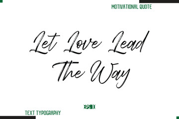 Poster - Let Love Lead The Way Brush Calligraphy Text Motivational Quote