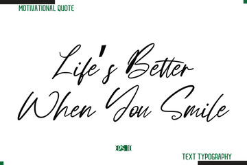 Leinwandbilder - Life’s Better When You Smile Cursive Calligraphy Text Inspirational Saying