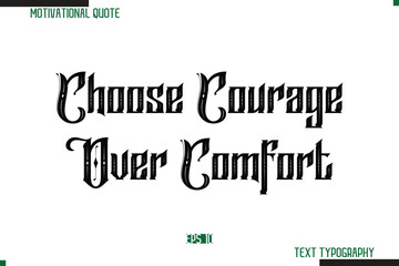 Poster - Choose Courage Over Comfort Bold Calligraphy Text Inspirational Quotation
