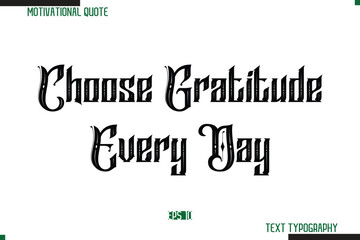 Poster - Choose Gratitude Every Day Bold Calligraphy Text Inspirational Quotation