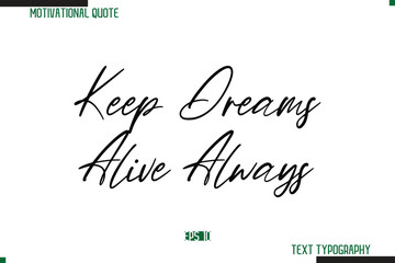 Leinwandbilder - Keep Dreams Alive Always Cursive Calligraphy Text Inspirational Saying