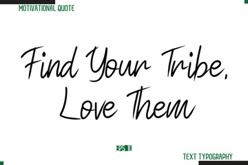 Aufkleber - Find Your Tribe, Love Them  Cursive Typography Text Inspirational Slogan