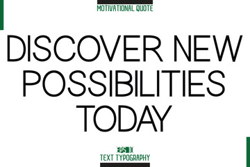 Poster - Discover New Possibilities Today Motivational Phrase Stylish Typography Text