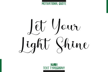 Poster - Let Your Light Shine Stylish Typography Text Motivational Phrase