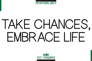 Poster - Take Chances, Embrace Life Motivational Phrase Stylish Typography Text