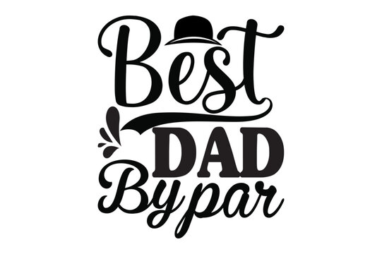 best dad by par,dad svg design.