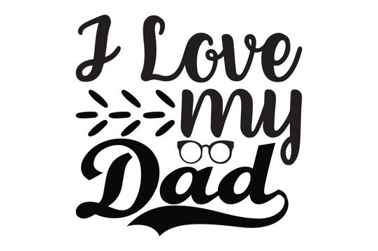 i love my dad, dad svg design.
