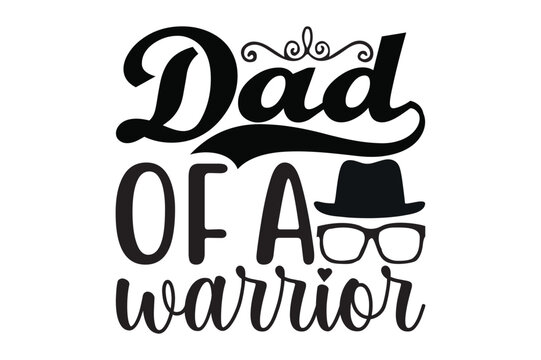 DAD of a WARRIOR, dad svg design.