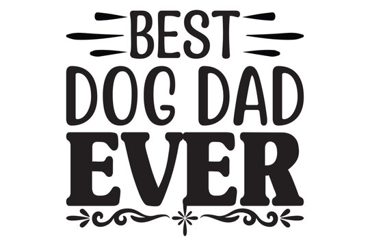 BEST DOG DAD EVER, dad svg design.