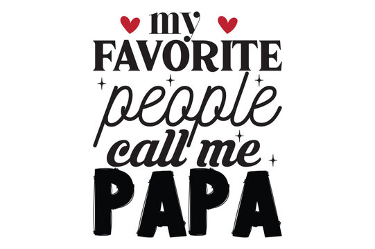 MY FAVORITE PEOPLE CALL ME dad svg design.