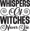 © jannati - Whispers Of Witches Never Lie Svg T-shirt Design