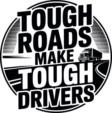 Tough Roads Make Tough Drivers, Truck Driver svg design